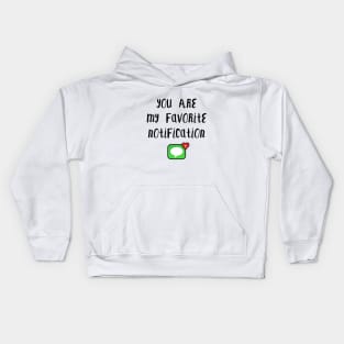 Long Distance Relationship: You Are My Favorite Notification Kids Hoodie